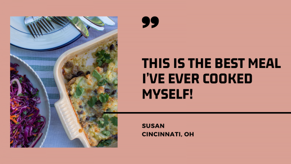 “This is the best meal I’ve ever cooked myself!”